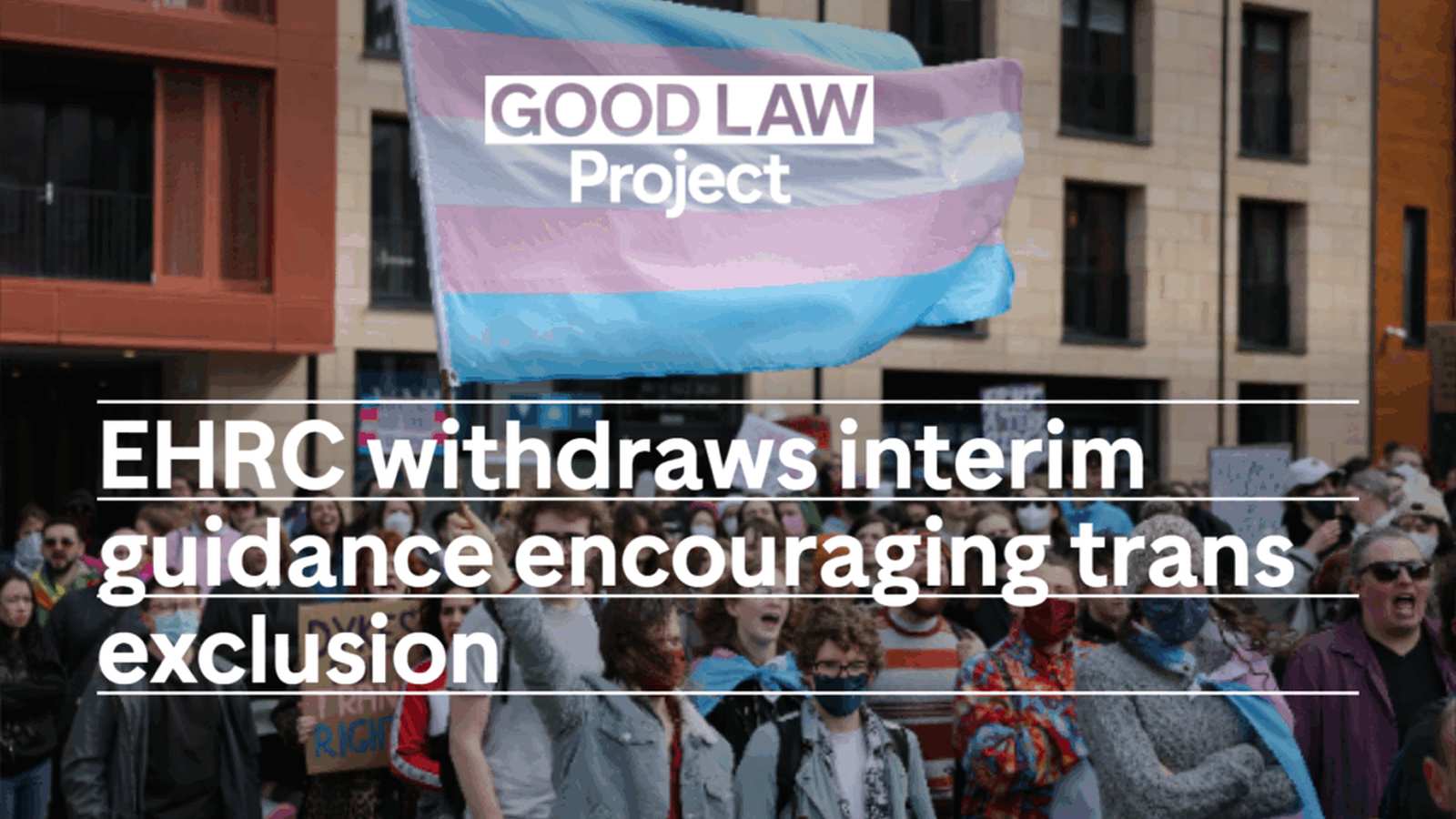 The Equality and Human Rights Commission has withdrawn its interim guidance on trans exclusion from single-sex spaces following widespread criticism and ongoing legal challenges, leaving organisations uncertain and the government urged to accelerate the approval of updated regulations.