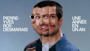 Pierre-Yves Roy-Desmarais Balances Fatherhood and Comedy in ‘Une Année en un An’